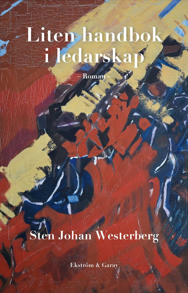 Westerberg, Sten Johan | Liten handbok i ledarskap : En roman