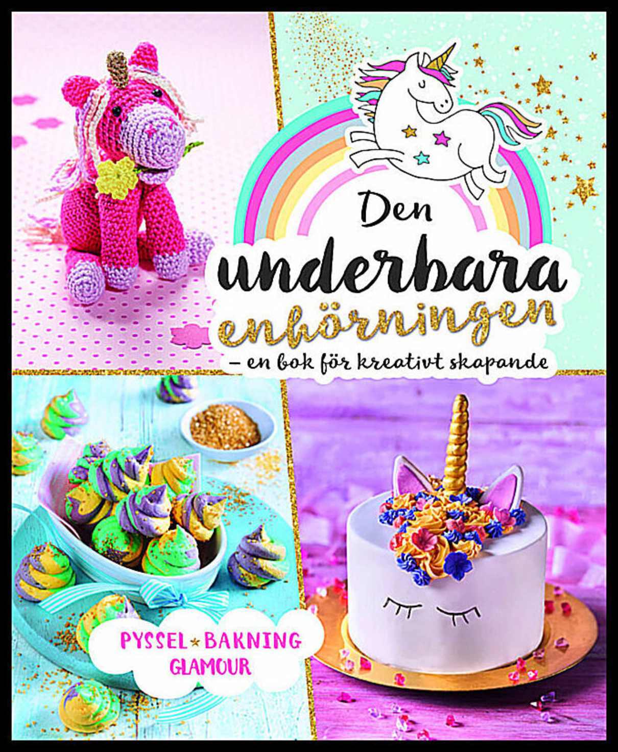 Den underbara enhörningen : En bok för kreativt skapande