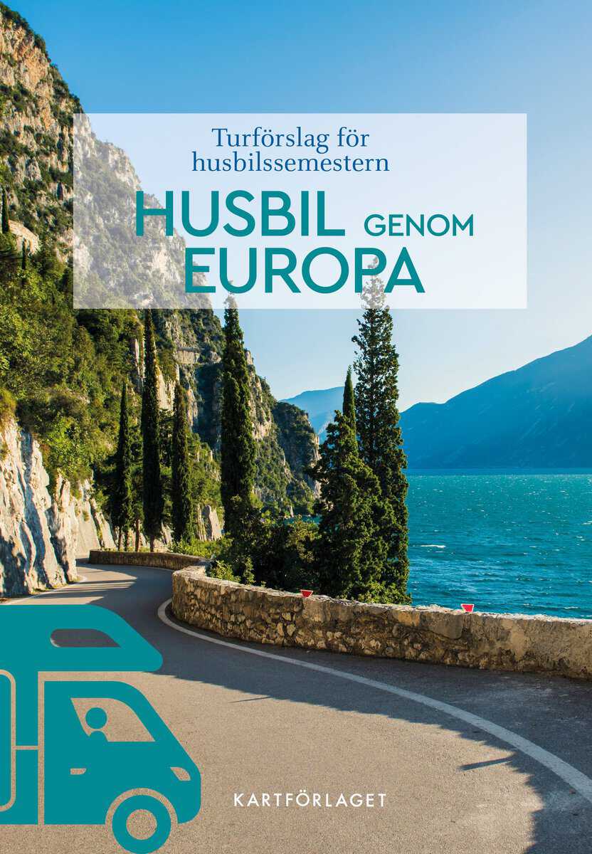 Husbil genom Europa : Turförslag för husbilssemestern 2025