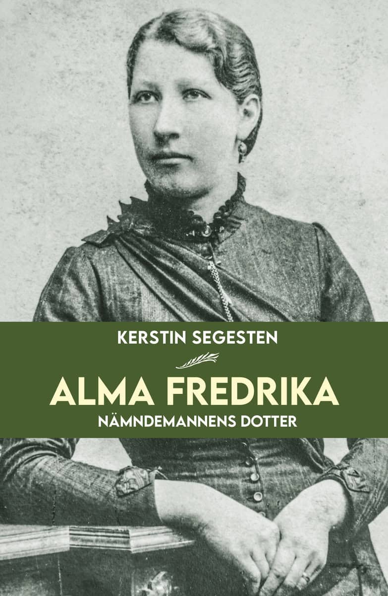Segesten, Kerstin | Alma Fredrika : Nämndemannens dotter