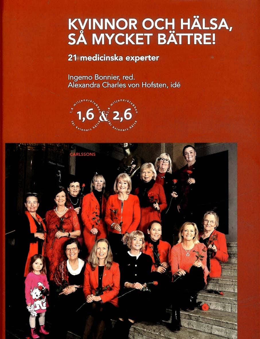 Charles von Hofsten, Alexandra | Bonnier, Ingemo | Schenck-Gustafsson, Karin | Kvinnor och hälsa : Så mycket bättre! 21 ...