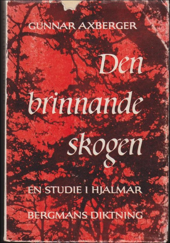 Axberger, Gunnar | Den brinnande skogen : En studie i Hjalmar Bergmans diktning
