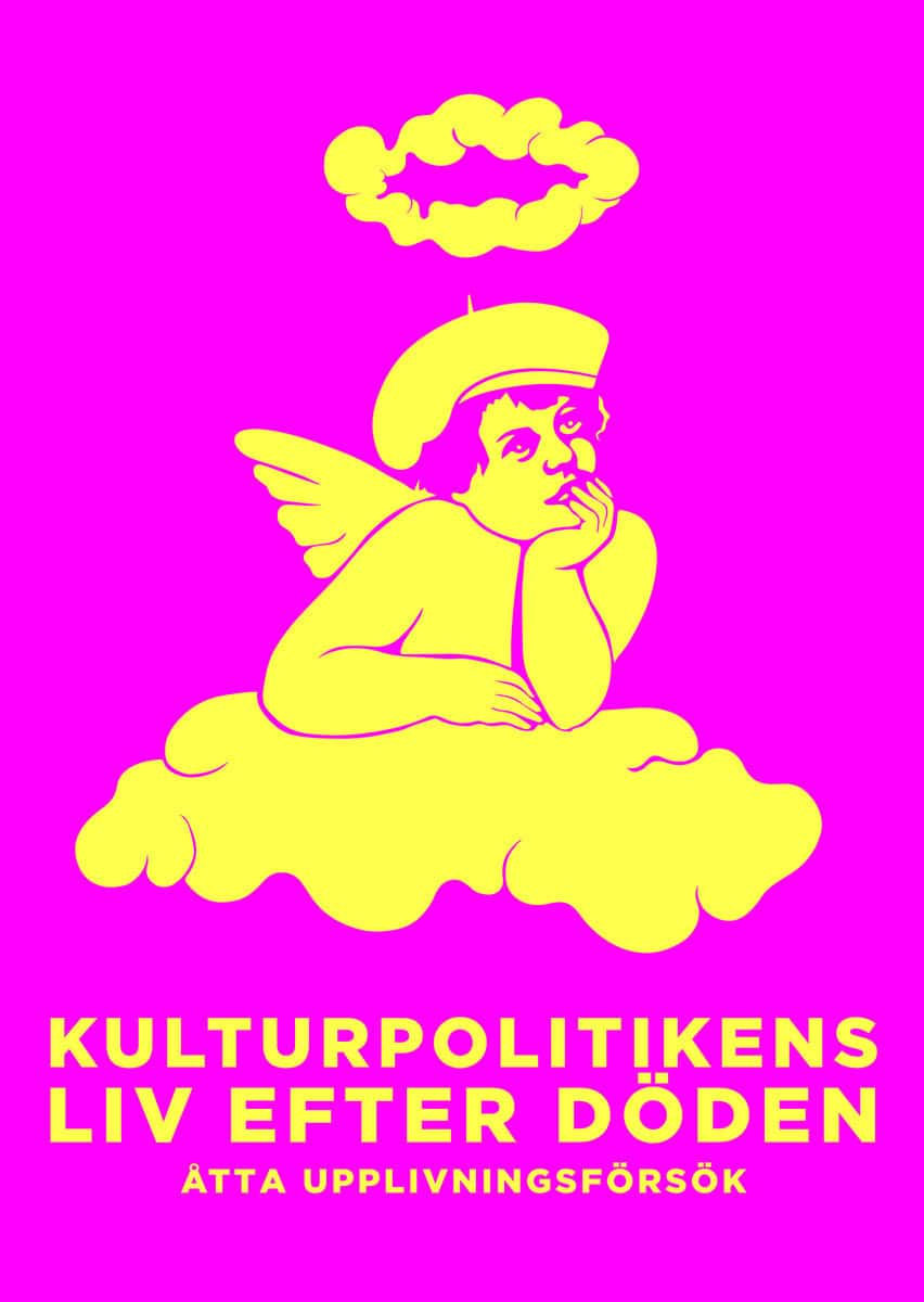 Bengtsson, Håkan A | Nathanson, Calle | et al | Kulturpolitikens liv efter döden : Åtta upplivningsförsök