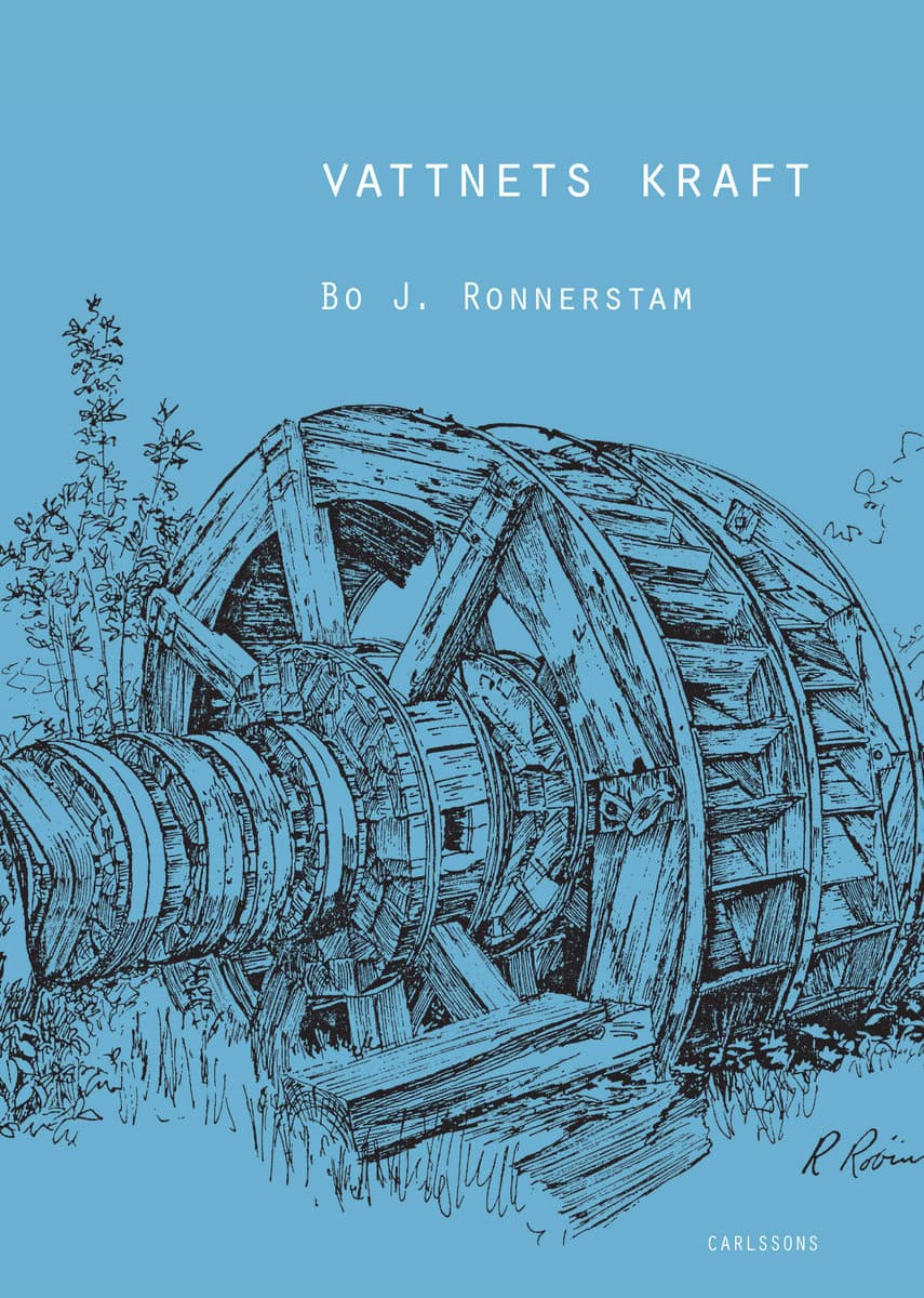 Ronnestam, Bo J. | Vattnets kraft : I människans tjänst långt före ångmaskinen