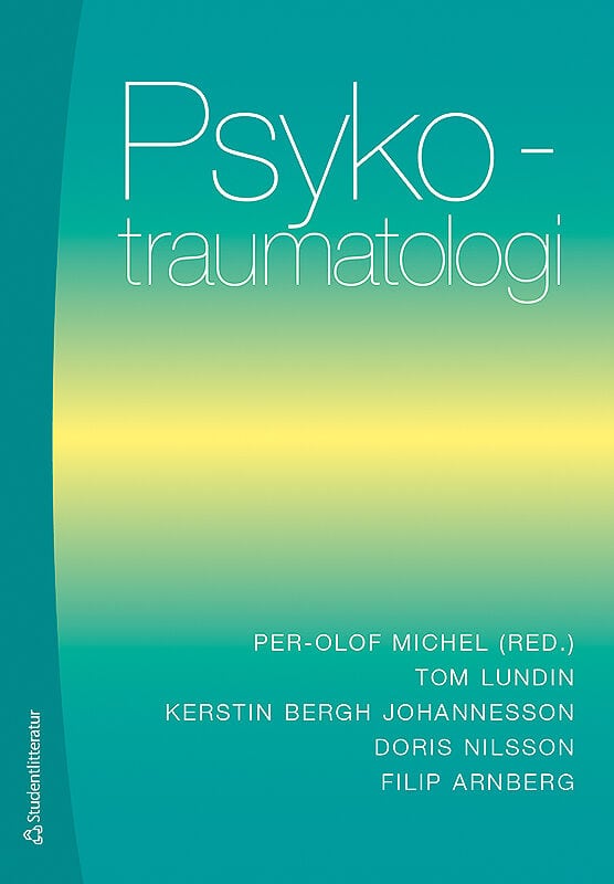 Michel, Per-Olof | Lundin, Tom | Bergh Johannesson, Kerstin | Nilsson, Doris | Arnberg, Filip | Psykotraumatologi