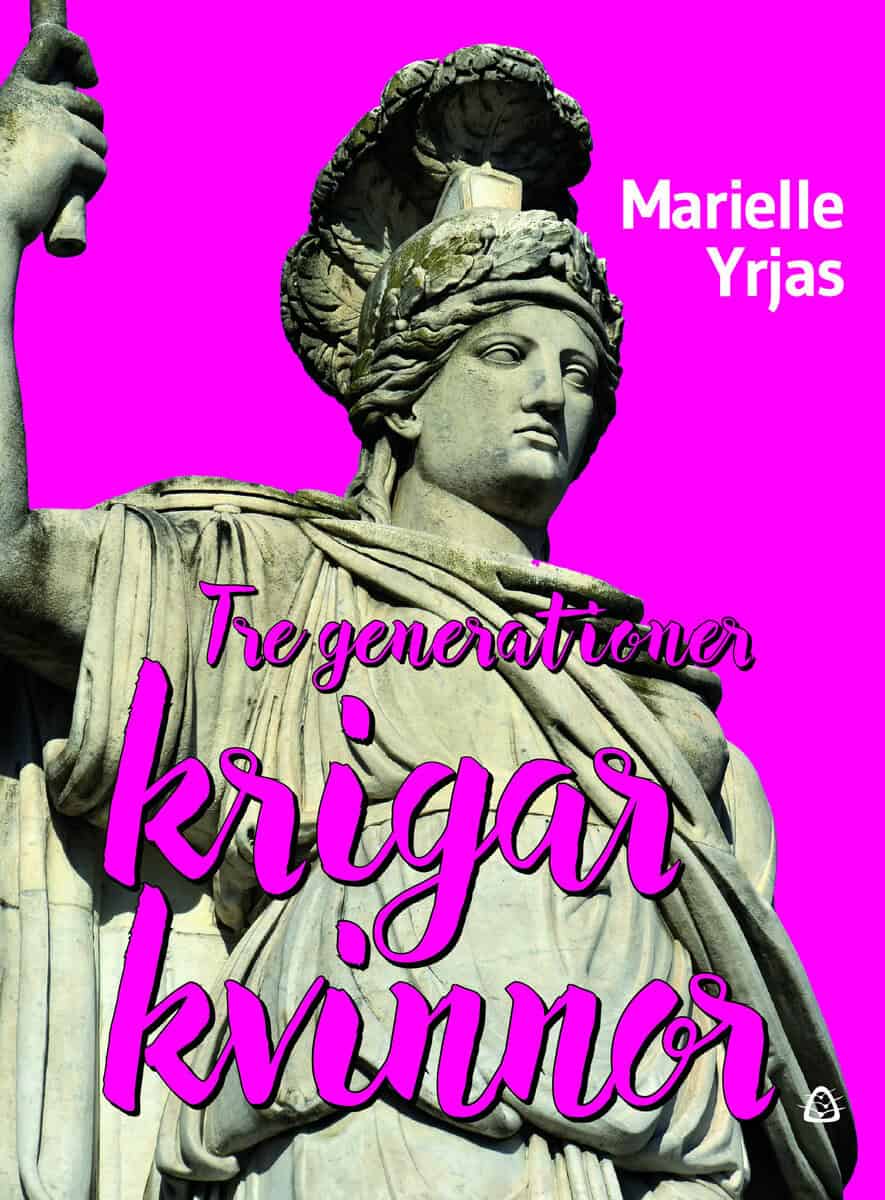 Yrjas, Marielle | Tre generationer krigarkvinnor