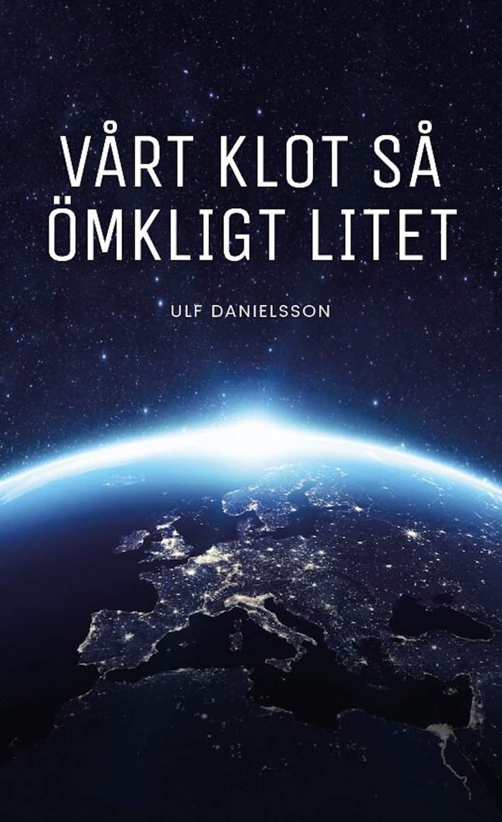 Danielsson, Ulf | Vårt klot så ömkligt litet