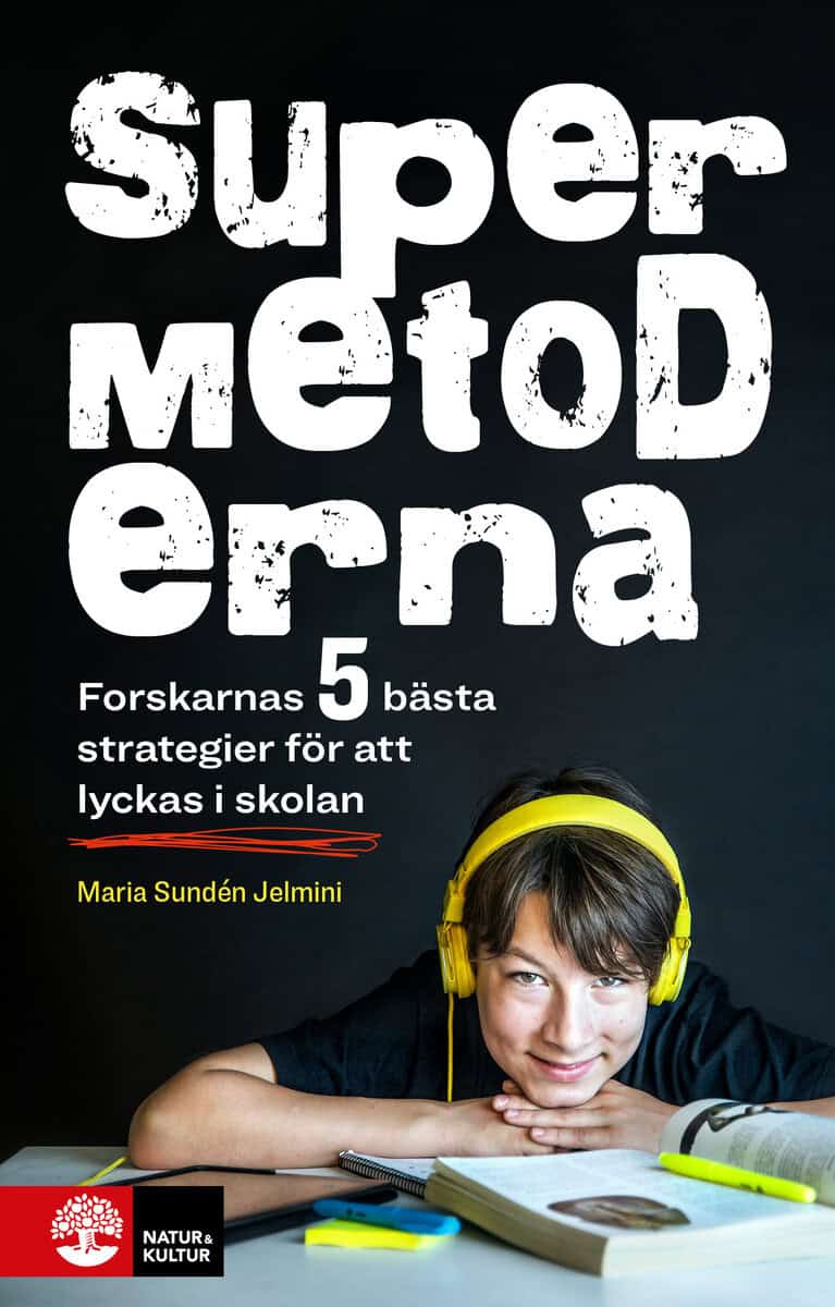 Sundén Jelmini, Maria | Supermetoderna : Forskarnas 5 bästa strategier för att lyckas i skolan