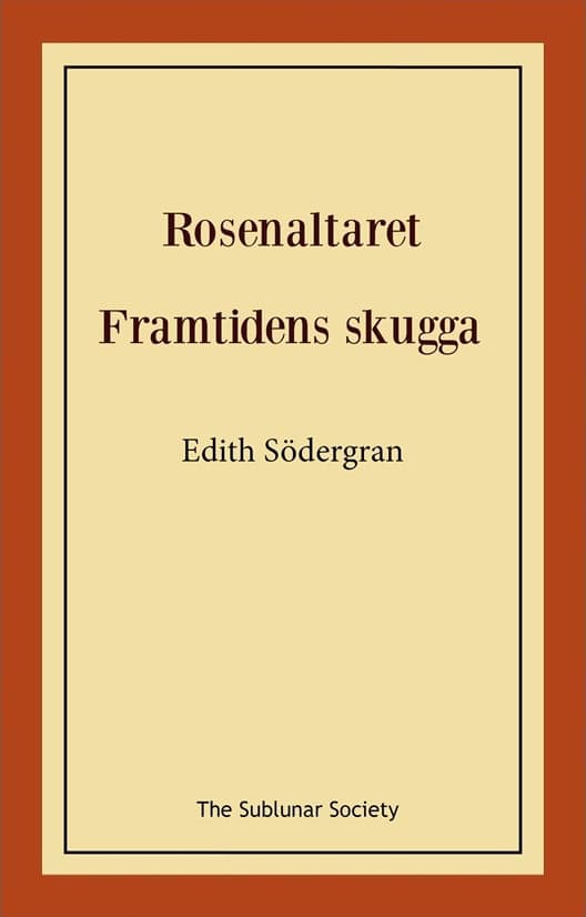 Södergran, Edith | Rosenaltaret | Framtidens skugga
