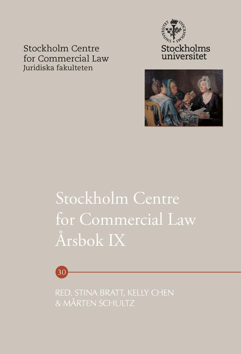 Bratt, Stina | Chen, Kelly | Schultz, Mårten | Stockholm Centre for Commercial Law Årsbok IX