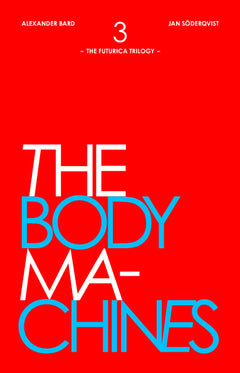 Bard, Alexander | Söderqvist, Jan | The Body Machines
