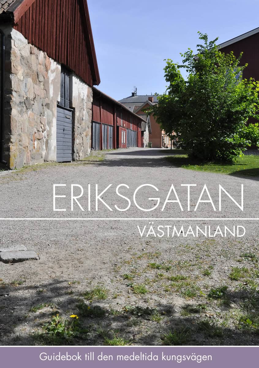 Hjelt, Thomas | Hjelt, Pernilla | Eriksgatan Västmanland : Guidebok till den medeltida kungsvägen
