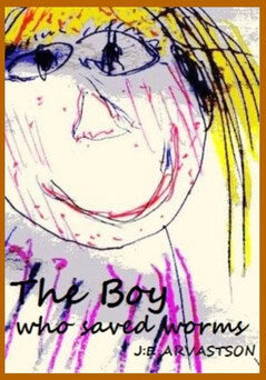 Arvastson, Jan Eric | The Boy Who Saved Worms