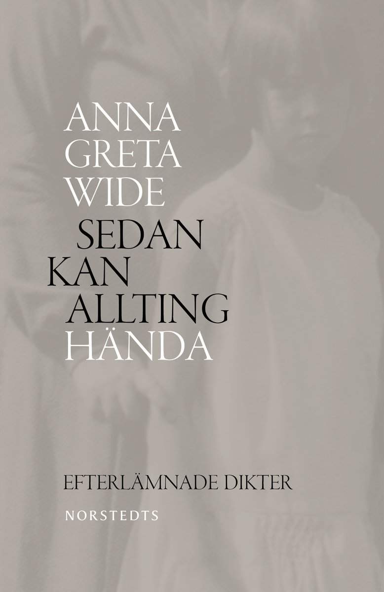 Wide, Anna Greta | Sedan kan allting hända : Efterlämnade dikter 1940-1965