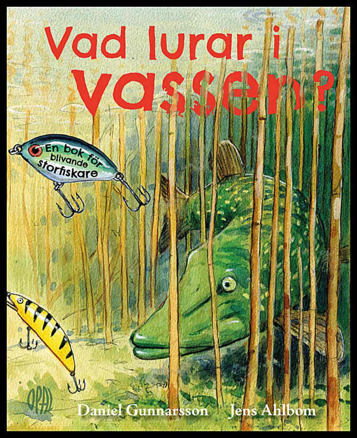 Gunnarsson, Daniel | Vad lurar i vassen? : En bok för blivande storfiskare