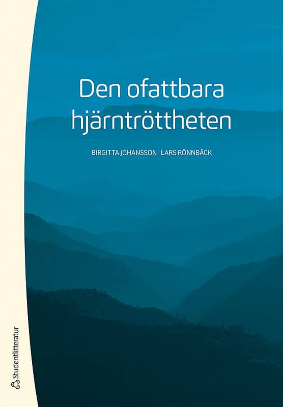 Johansson, Birgitta | Rönnbäck, Lars | Den ofattbara hjärntröttheten