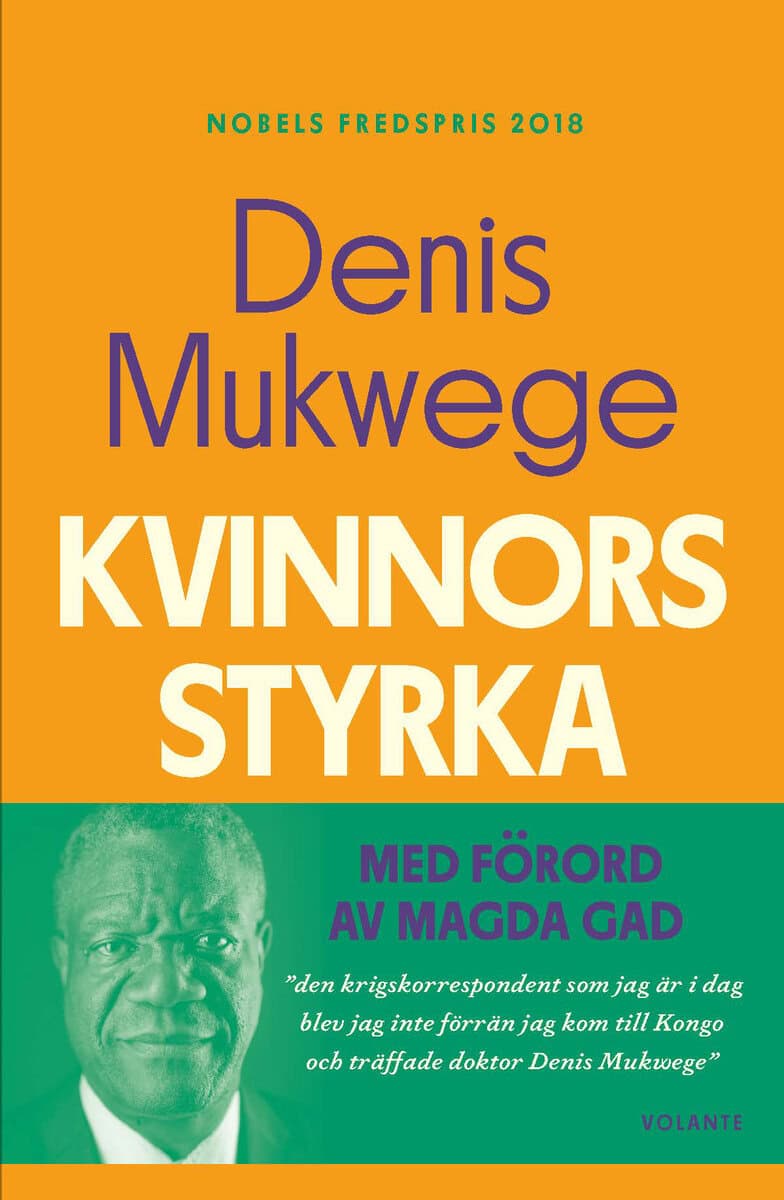 Mukwege, Denis | Kvinnors styrka : Vad jag lärt mig av kampen på det sexuella våldets frontlinje