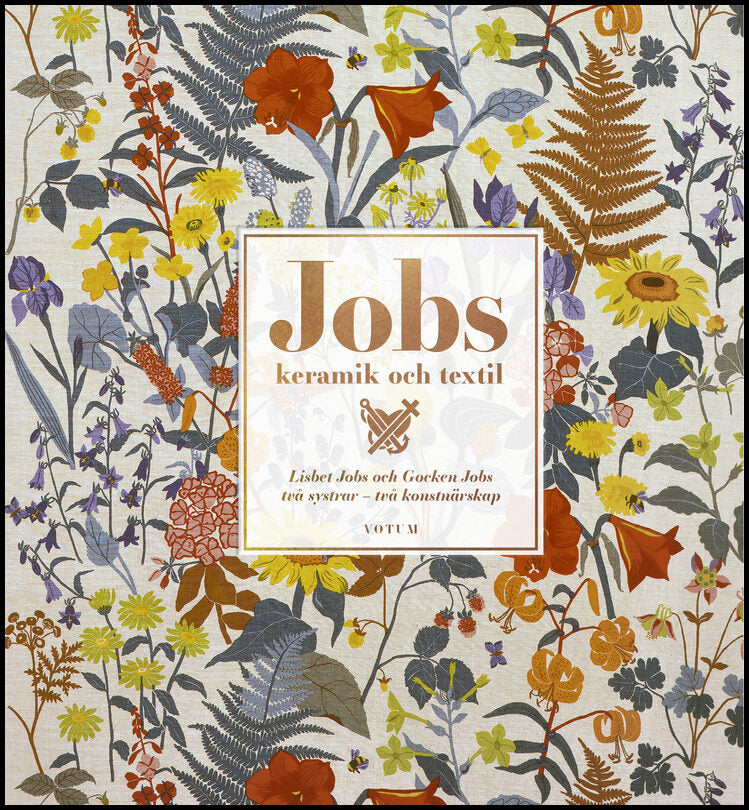 Hedqvist, Hedvig| Mattsson, Christina | Jobs keramik & textil : Lisbet Jobs och Gocken Jobs, två systrar - två konstnärskap