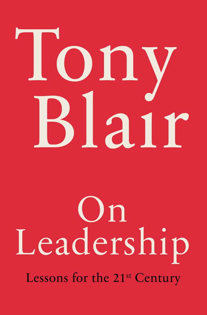 Blair, Tony | On Leadership : Lessons for the 21st Century
