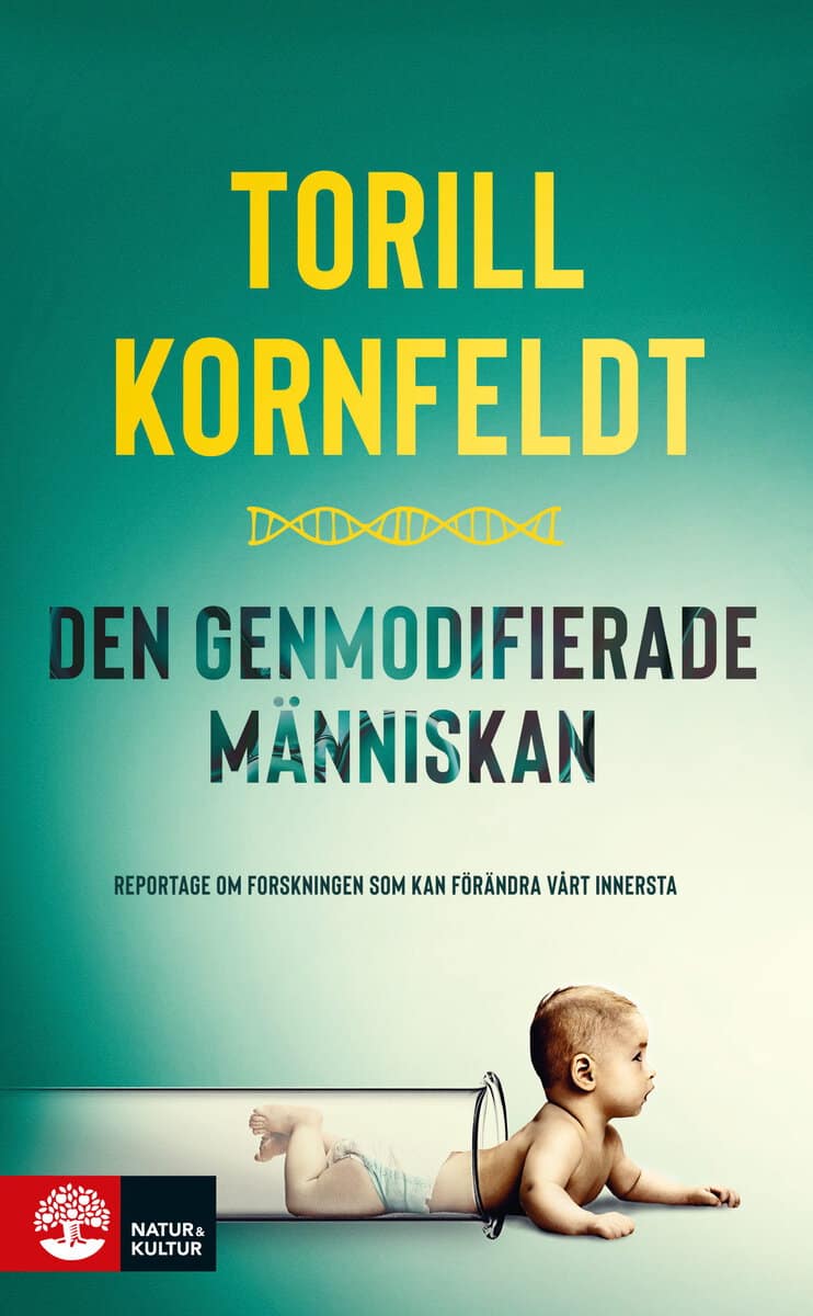 Kornfeldt, Torill | Den genmodifierade människan : Reportage om forskningen som kan förändra vårt innersta
