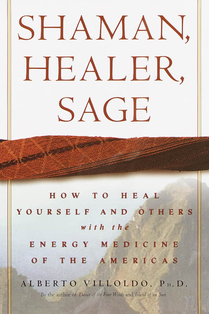 Villoldo, Alberto Phd | Shaman, Healer, Sage