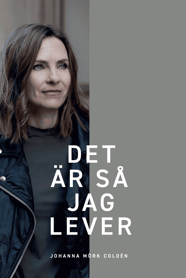Mörk Coldén, Johanna | Det är så jag lever
