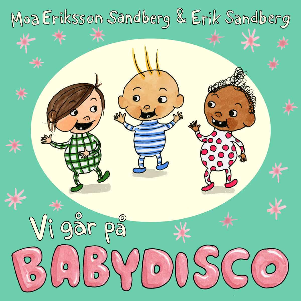Eriksson Sandberg, Moa | Vi går på babydisco