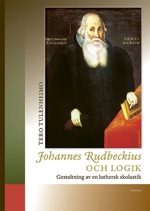 Tulenheimo, Tero | Johannes Rudbeckius och logik : Gestaltning av en luthersk skolastik