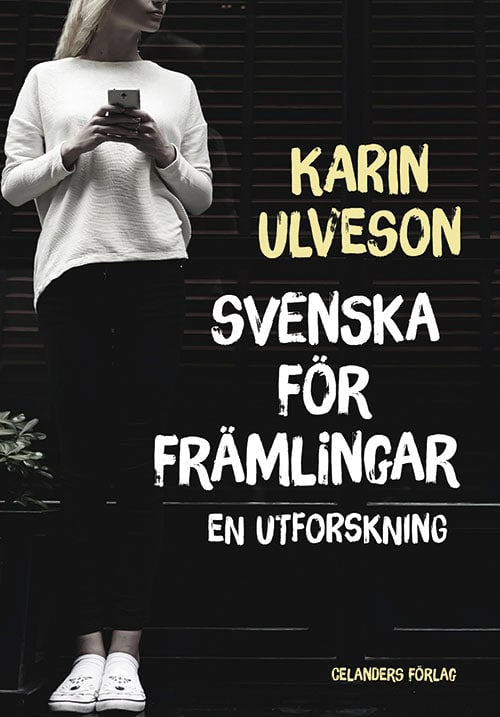 Ulveson, Karin | Svenska för främlingar : En utforskning