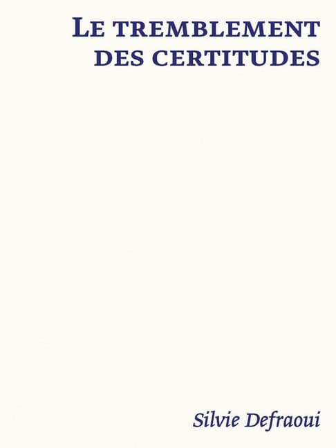 Laurence Schmidlin | Le Tremblement Des Certitudes : Silvie Defraoui