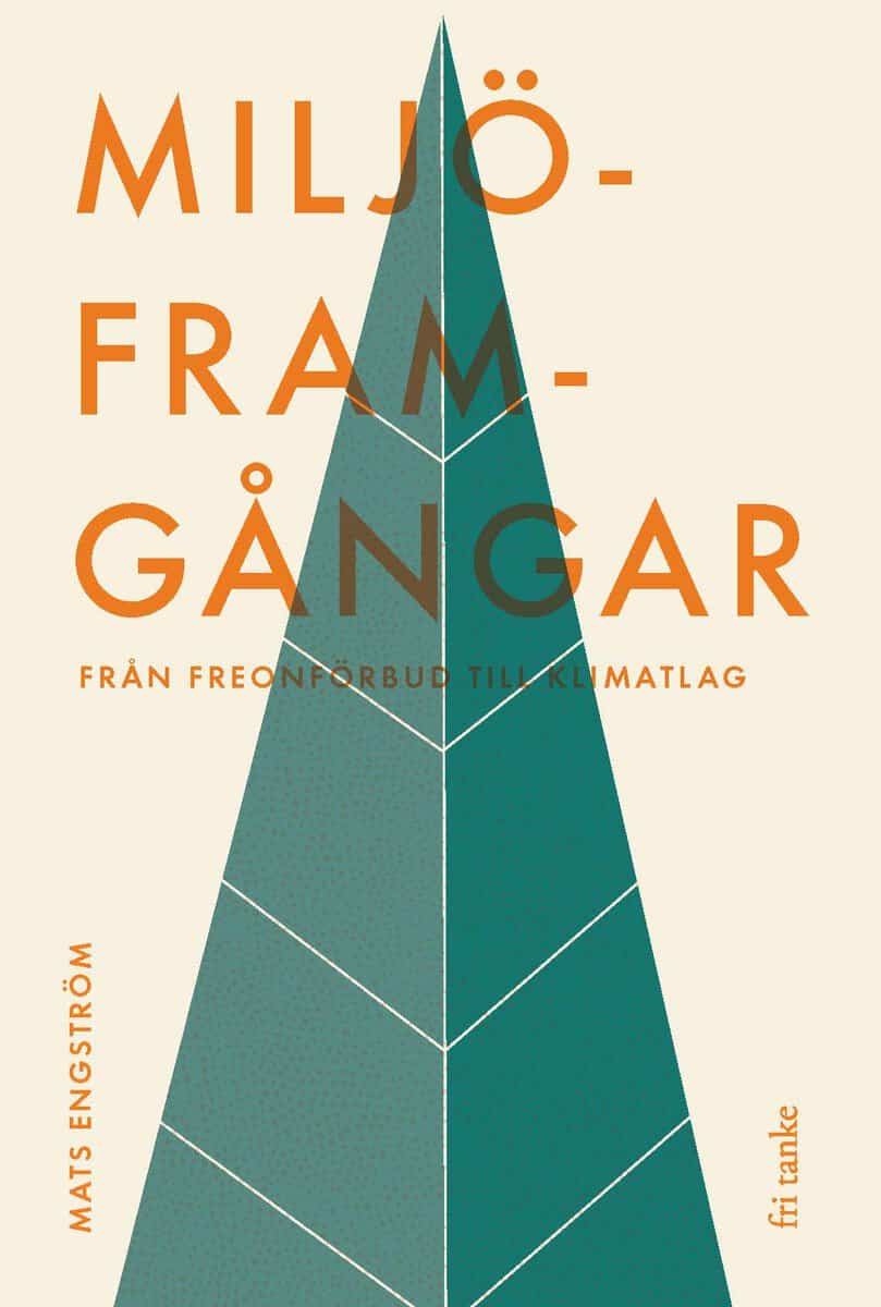 Engström, Mats | Miljöframgångar : Från freonförbud till klimatlag