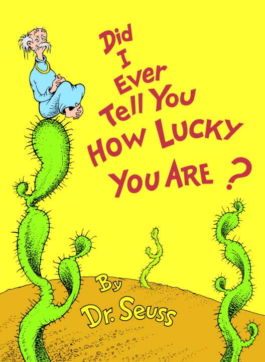 Seuss, Dr | Did I Ever Tell You How Lucky You Are? (All Ages) (H)