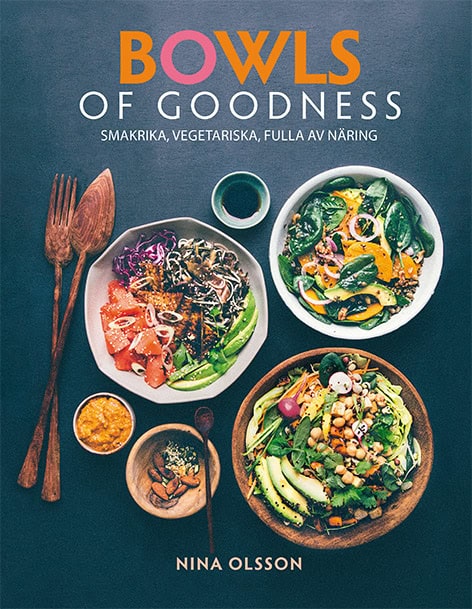 Olsson, Nina | Bowls of Goodness : Smakrika, vegetariska, fulla av näring