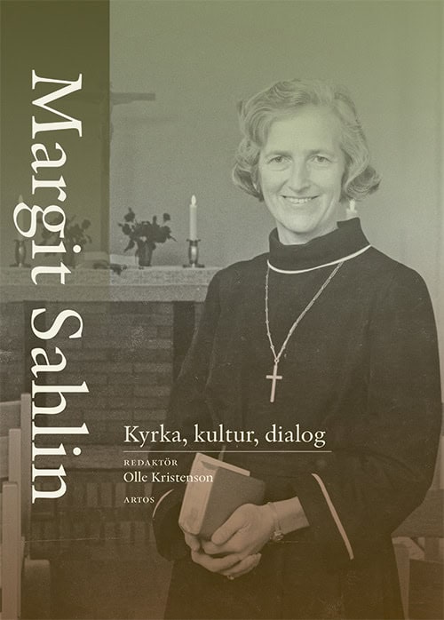 Åhlstedt, Madeleine | Weman, Gunnar | et al | Margit Sahlin : Kyrka, kultur, dialog