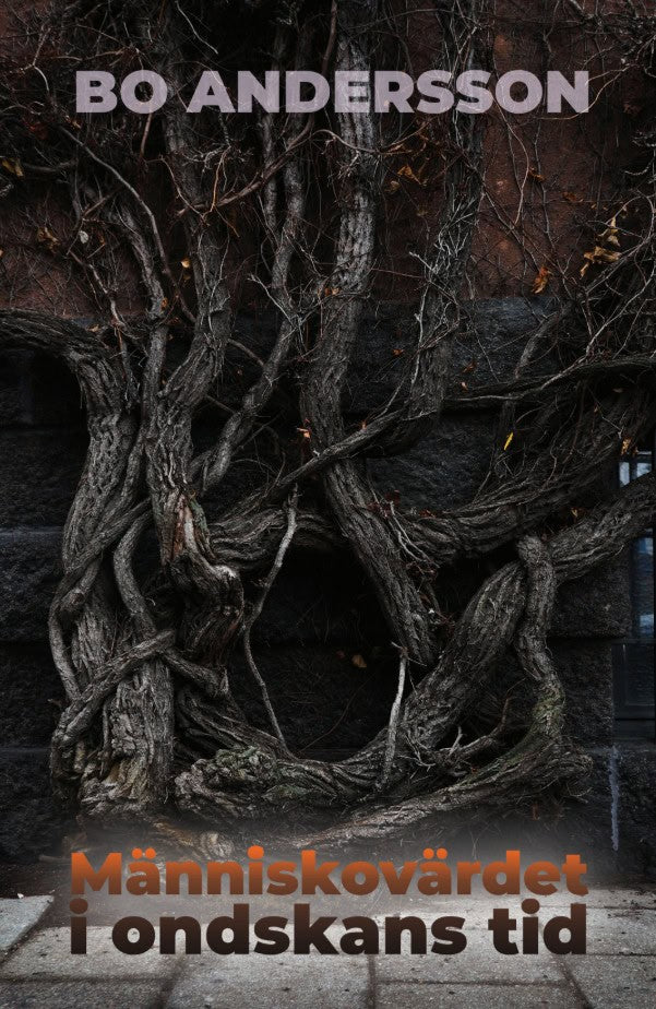 Andersson, Bo | Människovärdet i ondskans tid