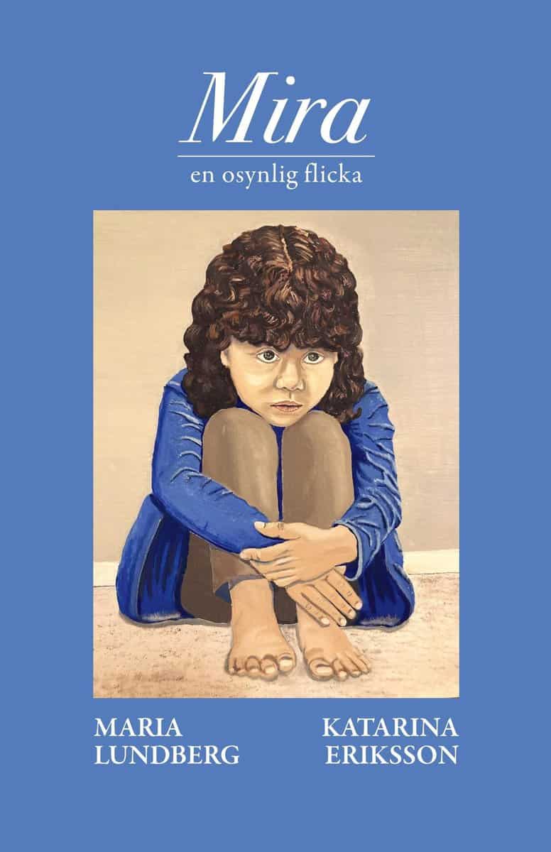 Lundberg, Maria | Lundberg, Maria | Mira : En osynlig flicka