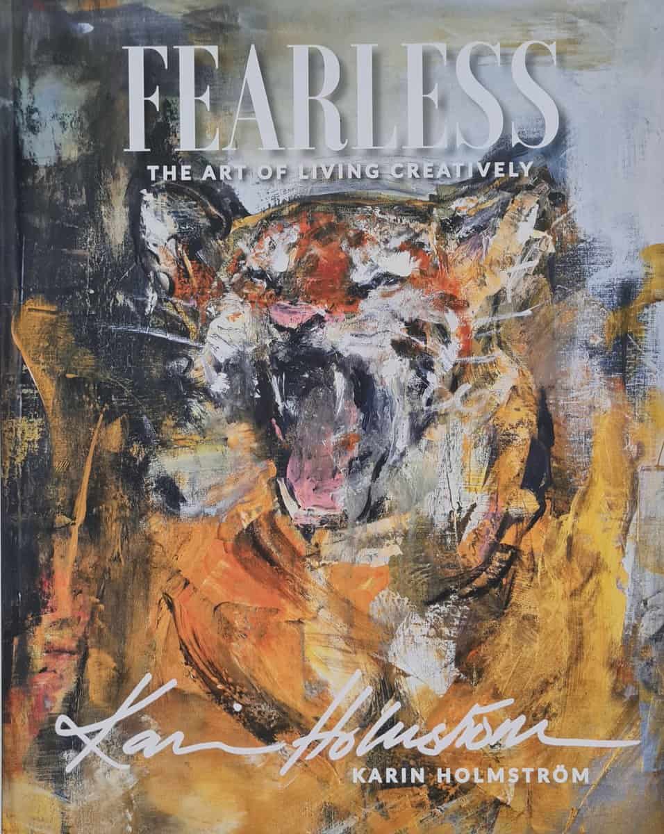 Holmström, Karin | Fearless, the art of living creatively