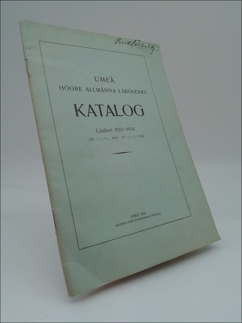 Bergqvist, O. | Grafströ, Hjalmar E. | Umeå högre allmänna läroverks katalog : Läsåret 1933-1934 (Ht. 31/8-20/12 1933. V...