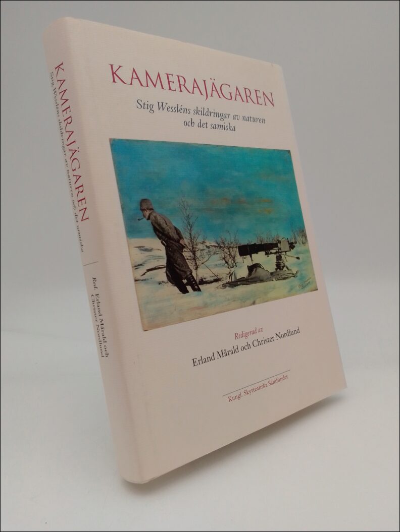 Mårald, Erland | Nordlund, Christer (red) | Kamerajägaren : Stig Wessléns skildringar av naturen och det samiska