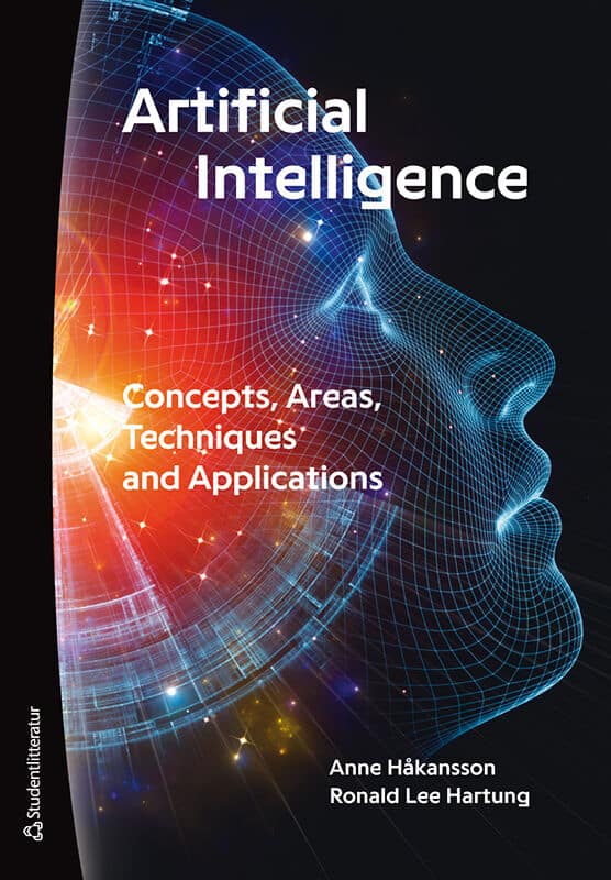 Håkansson, Anne | Hartung, Ronald Lee | Artificial Intelligence : Concepts, areas, techniques and applications