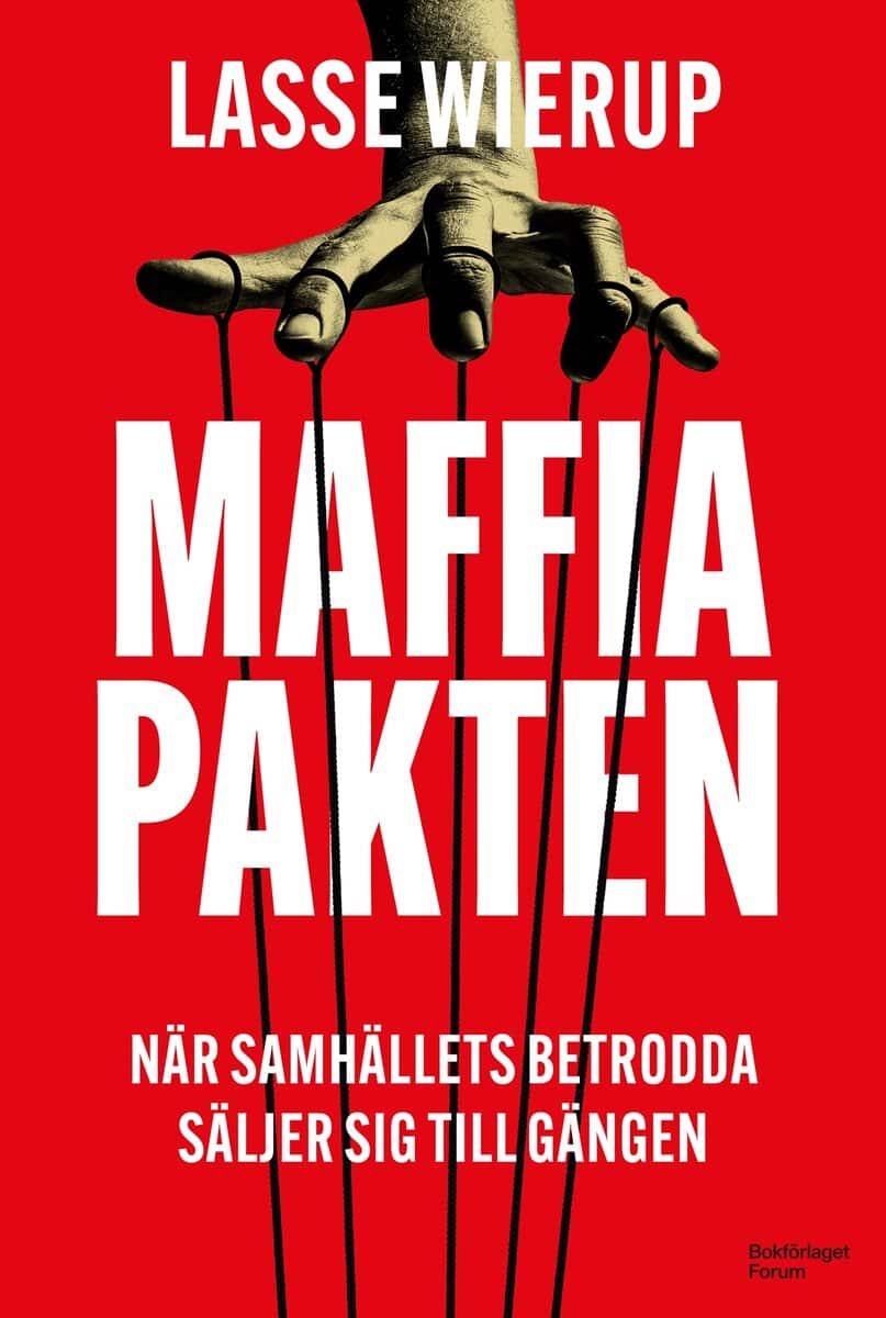 Wierup, Lasse | Maffiapakten : När samhällets betrodda säljer sig till gängen