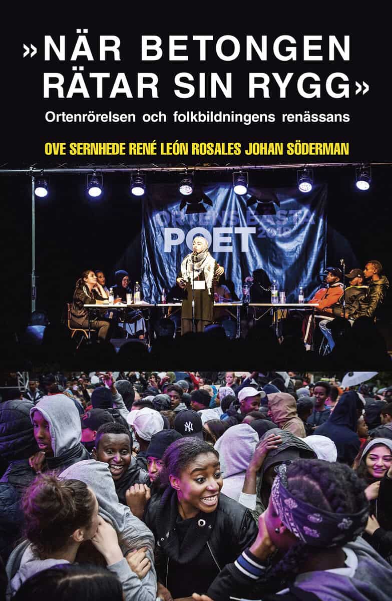 Sernhede, Ove | Rosales, René León | Söderman, Johan | När betongen rätar sin rygg : Ortenrörelsen och folkbildningens r...