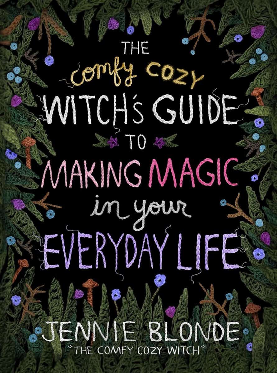 Blonde, Jennie | The Comfy Cozy Witch's Guide to Making Magic in Your Everyday Life