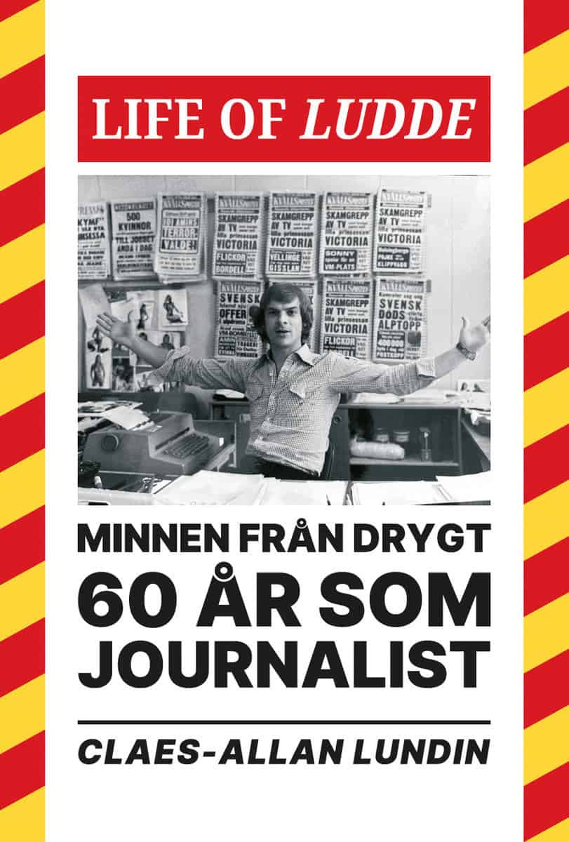 Lundin, Claes-Allan | Life of Ludde : Minnen från drygt 60 år som journalist