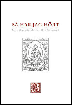 Så har jag hört : Buddhistiska texter från de första femhundra åren