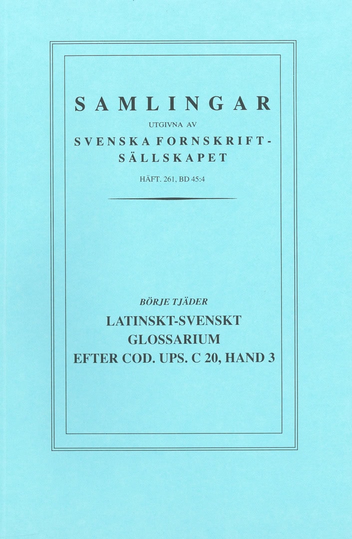 Tjäder, Börje | Latinskt-svenskt glossarium efter Cod. Ups. C 20, Hand 3 : [Latin-Swedish glossary according to Ms. Upsa...