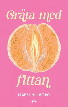 Hillborg, Isabel | Gråta med fittan