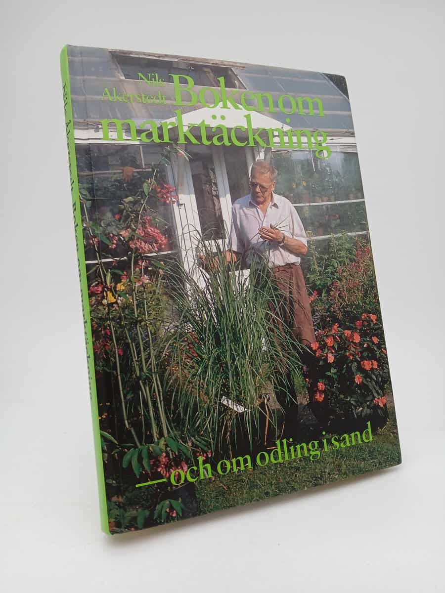 Åkerstedt, Nils | Boken om marktäckning och om odling i sand