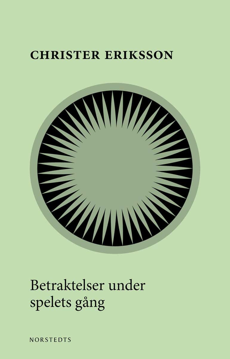 Eriksson, Christer | Betraktelser under spelets gång