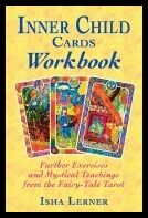 Lerner, Isha | Inner Child Cards Workbook : Further Exercises and Mystical Teachings from the Fairy-Tale Tarot